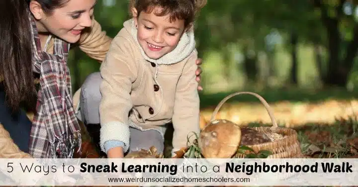 5 Ways to Sneak Learning into a Neighborhood Walk 5 Ways to Sneak Learning into a Neighborhood Walk
