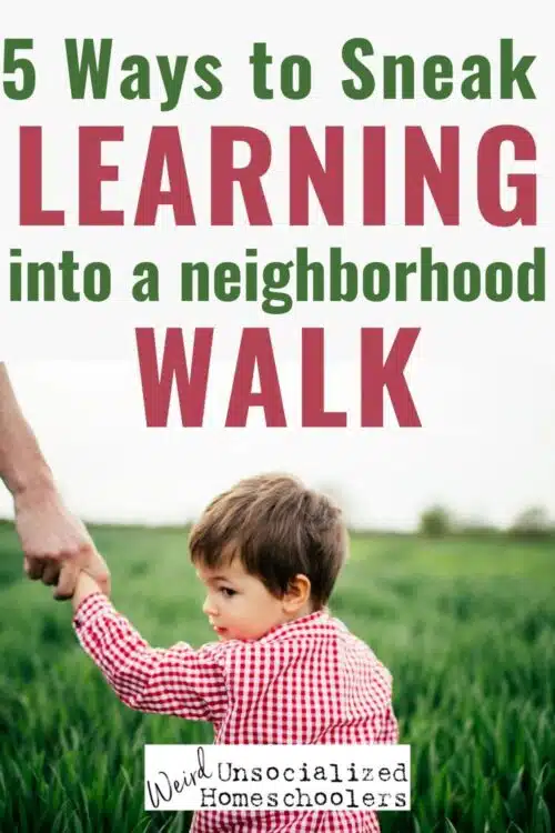 Learning opportunities are all around us. Try these ideas for low-key ways to sneak learning into a simple outing such as a walk around your neighborhood.
